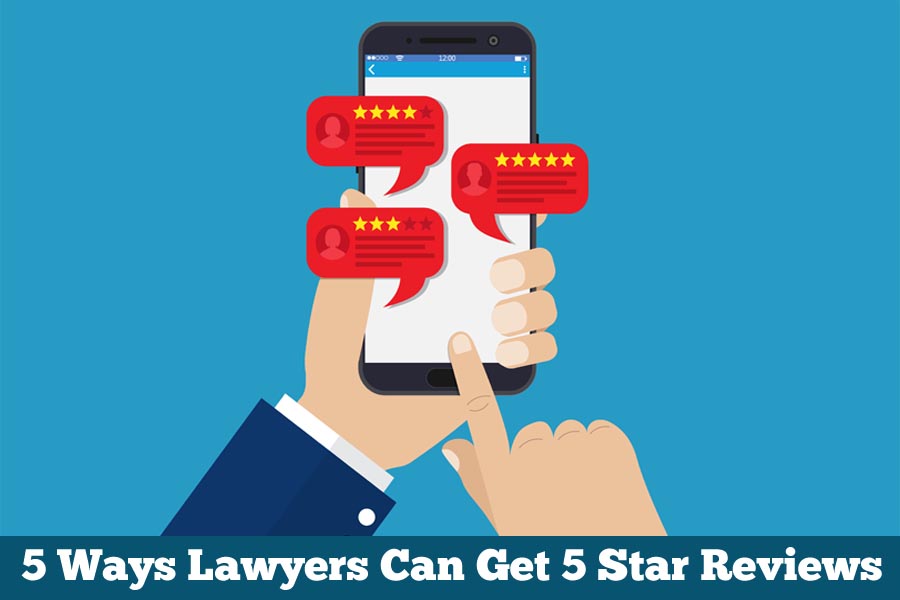5 Ways Lawyers Can Get 5 Star Reviews - Law Ranker